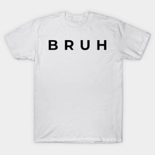 BRUH T-Shirt